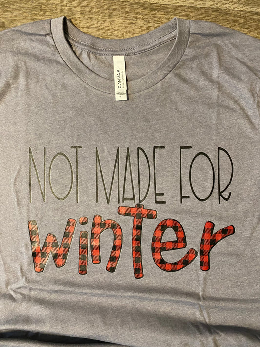 Not Made for Winter T-shirt