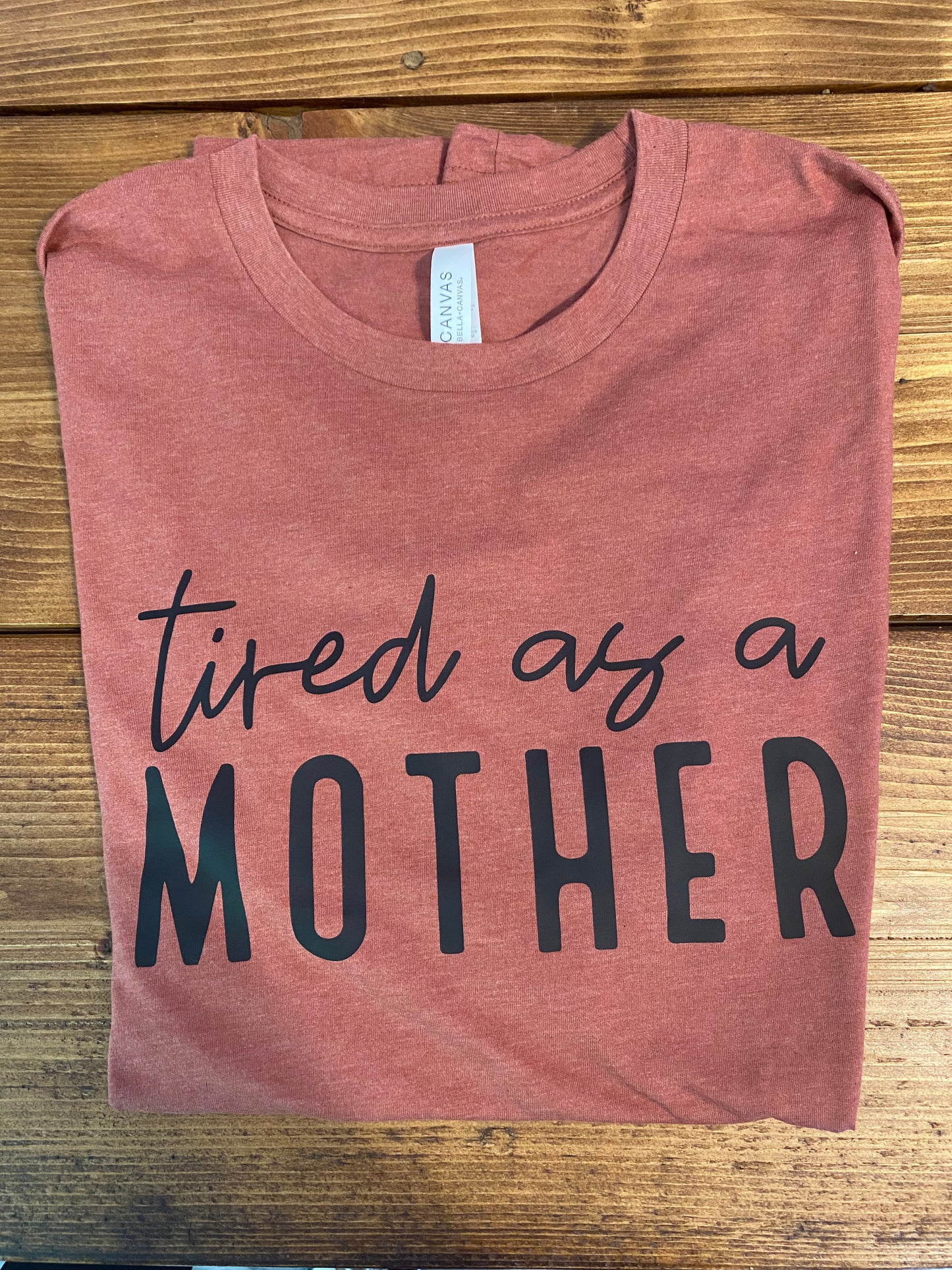 Tired as a Mother t-shirt